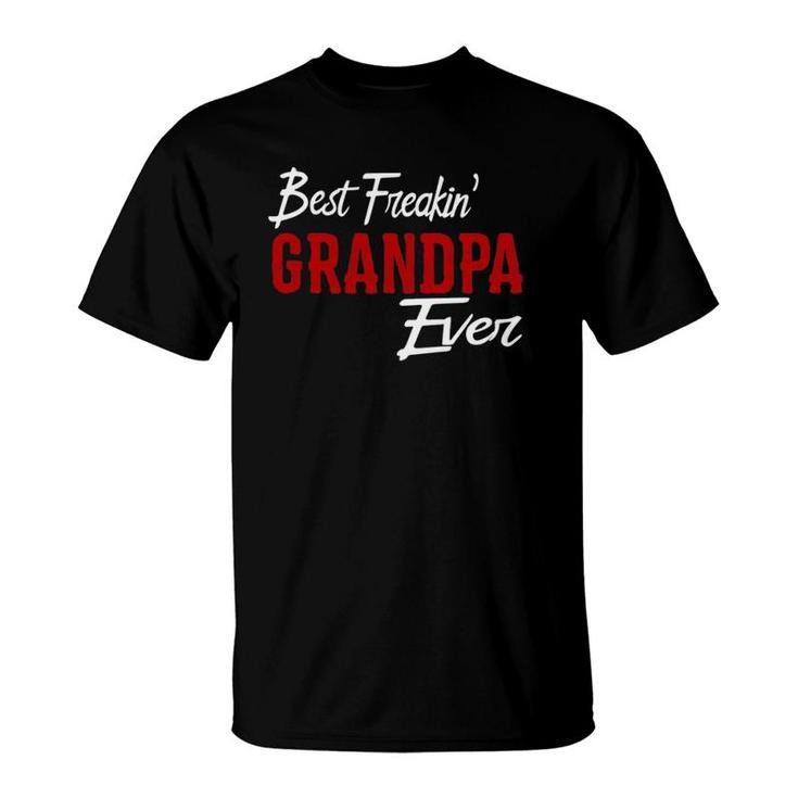 Best Freakin Grandpa Ever  Freaking Papa Gift Idea T-Shirt