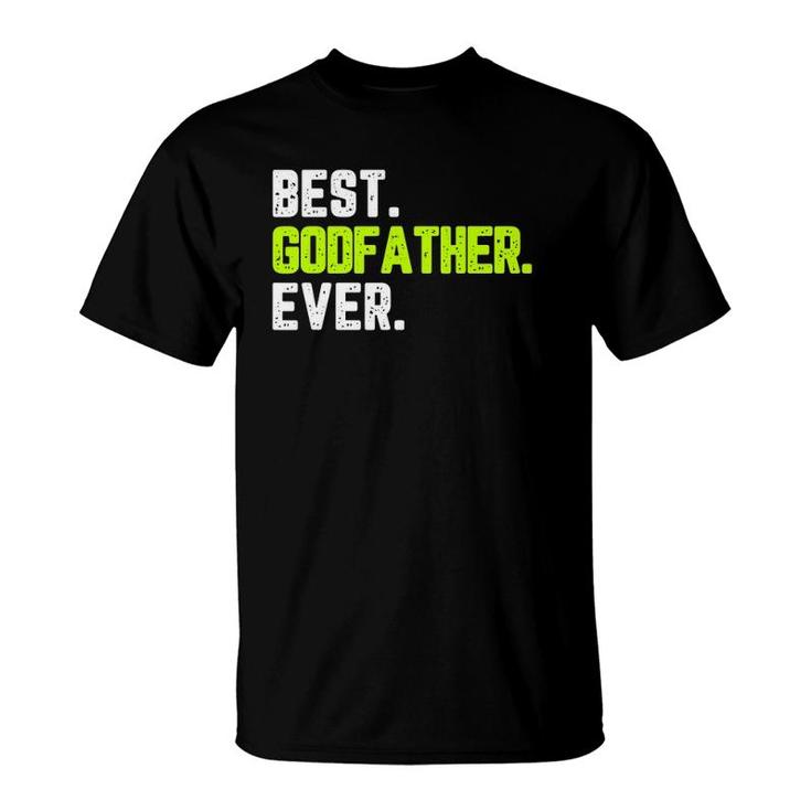 Best Godfather Ever Funny Quote Gift Father's Day T-Shirt