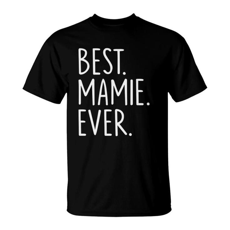 Best Mamie Ever Grandma Lover T-Shirt