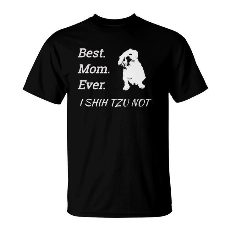 Best Mom Ever I Shih Tzu Not Puppy Pet T-Shirt