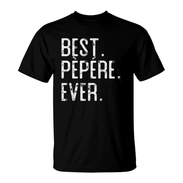 Best Pepere Ever Father’S Day Gift For Pépère T-Shirt