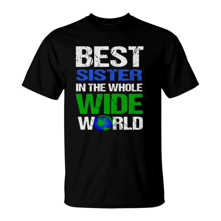 Best Sister In The Whole Wide World  T-Shirt