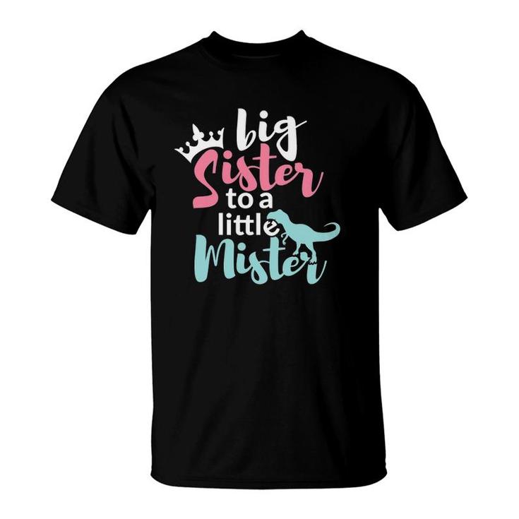 Big Sis Sister To A Little Mister Dino & Crown Gift T-Shirt