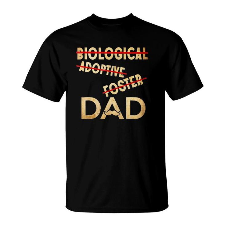 Biological Adoptive Foster Dad - Father's Day T-Shirt