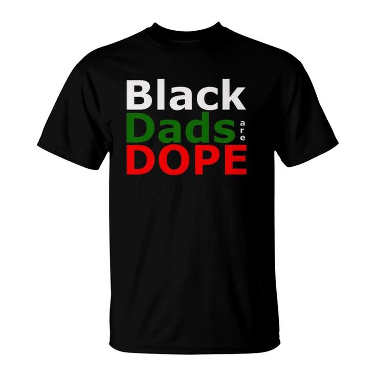 Black Dads Are Dope  T-Shirt