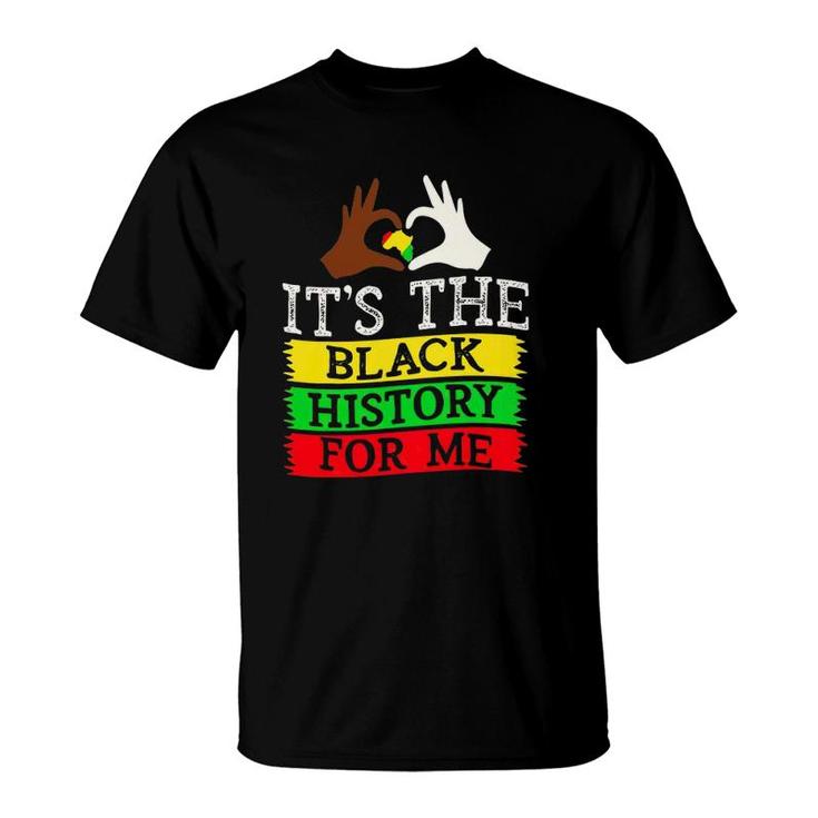 Black History Month It's The Black History For Me T-Shirt