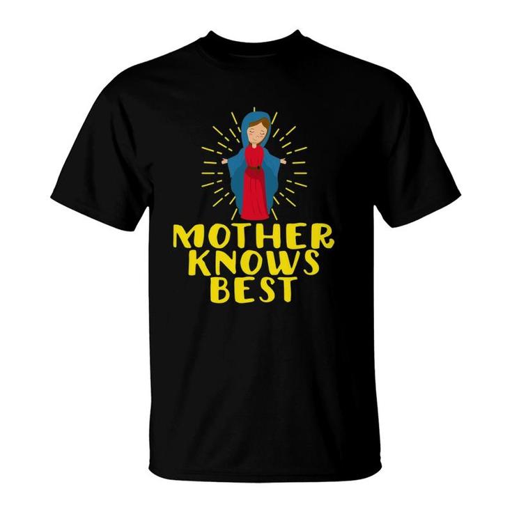 Blessed Mother Mary Knows Best Catholic Mother's Day Gifts T-Shirt