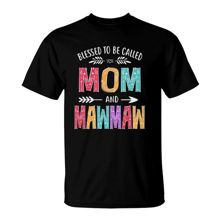 Blessed To Be Called Mom And Mawmaw Funny Mothers Day T-Shirt