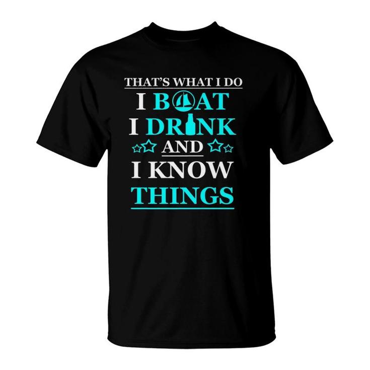 Boating I Boat I Drink And I Know Things Men T-Shirt
