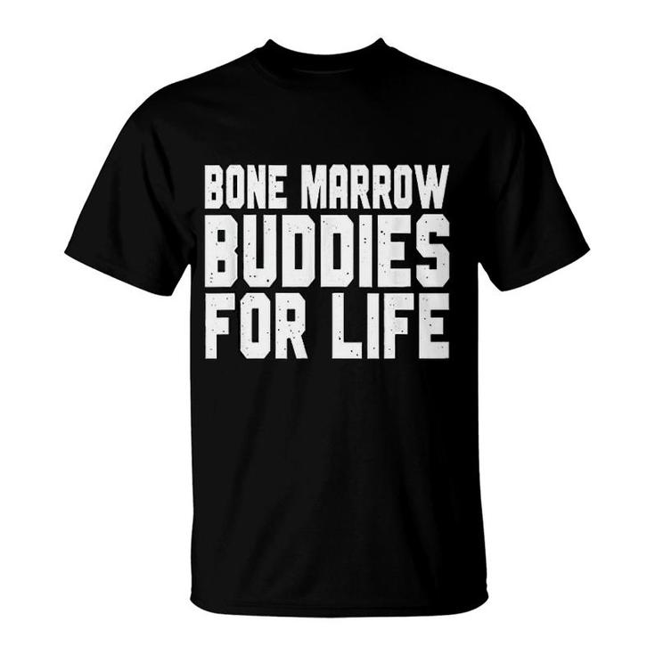 Bone Marrow Buddies For Life T-Shirt