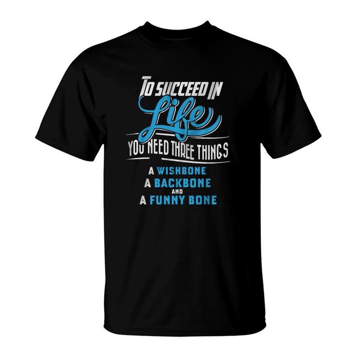 Bone To Succeed In Life You Need T-Shirt