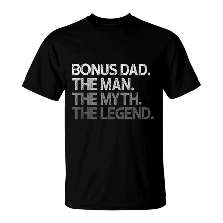 Bonus Dad Gift The Man Myth Legend T-Shirt