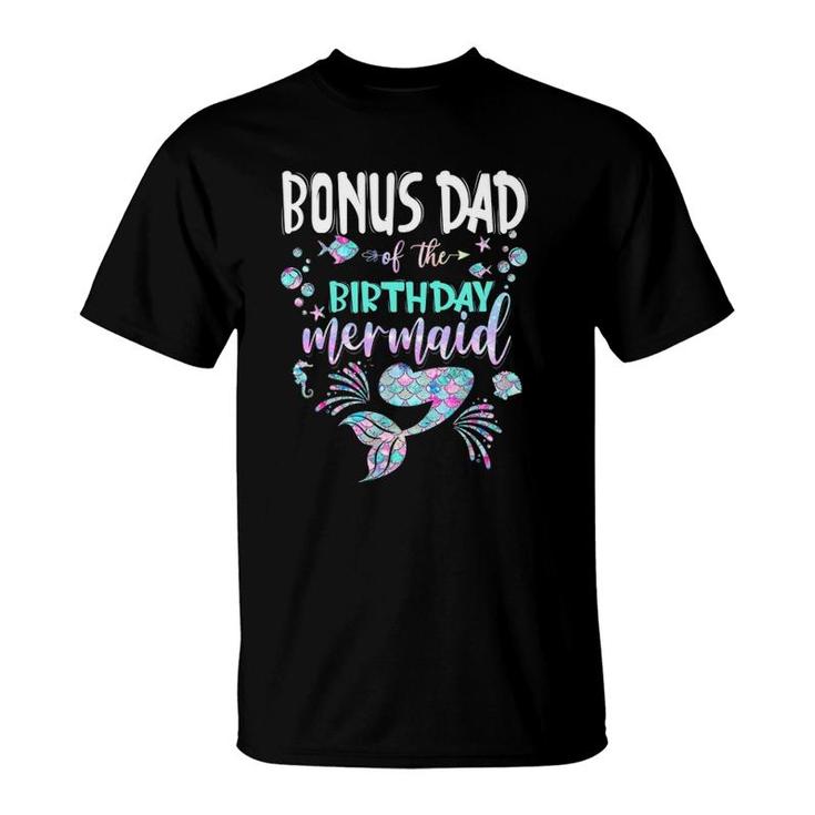Bonus Dad Of The Birthday Mermaid Matching Family T-Shirt