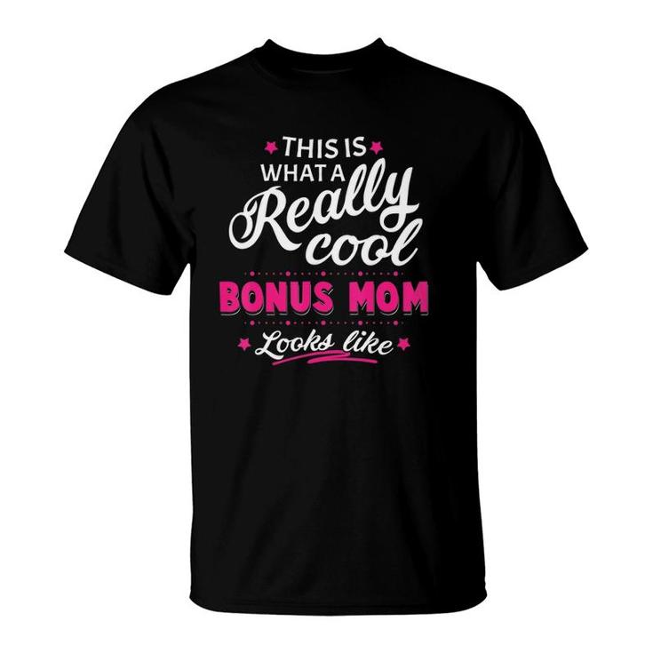 Bonus Mom Gifts For Mothers Day From Stepchildren T-Shirt
