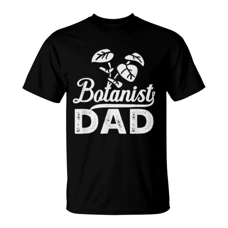 Botanist Dad Plant Botany Job Botanists  T-Shirt