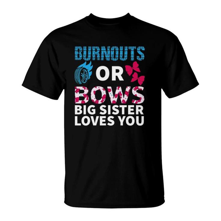Burnouts Or Bows Big Sister Loves You Gender Reveal Party T-Shirt