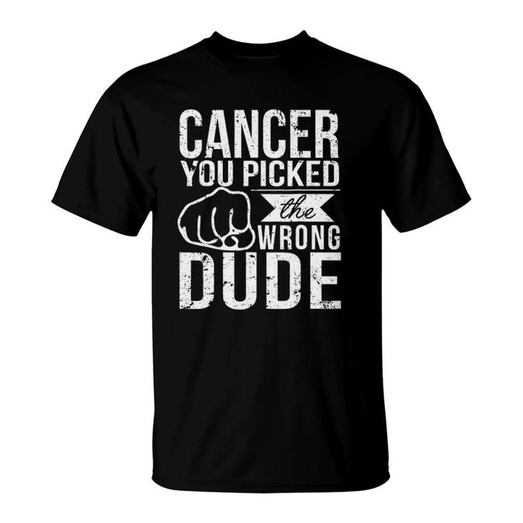 Cancer You Picked The Wrong Dude Dad Cancer T-Shirt