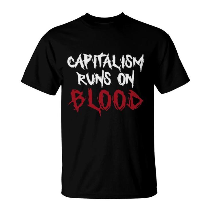 Capitalism Runs On Blood War Is Racket  T-Shirt