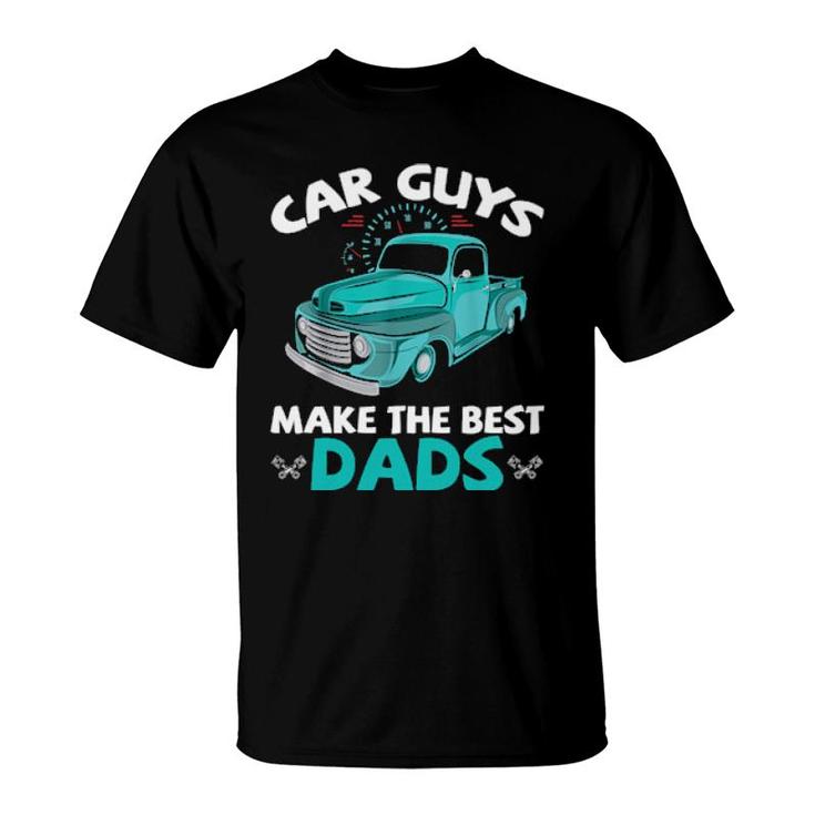 Car Guys Make The Best Dads Car Shop Mechanical Daddy Saying  T-Shirt