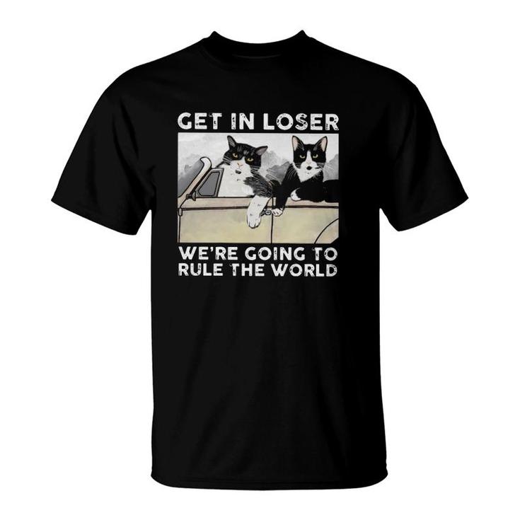 Cats Driving Car Get In Loser We're Going To Rule The World T-Shirt