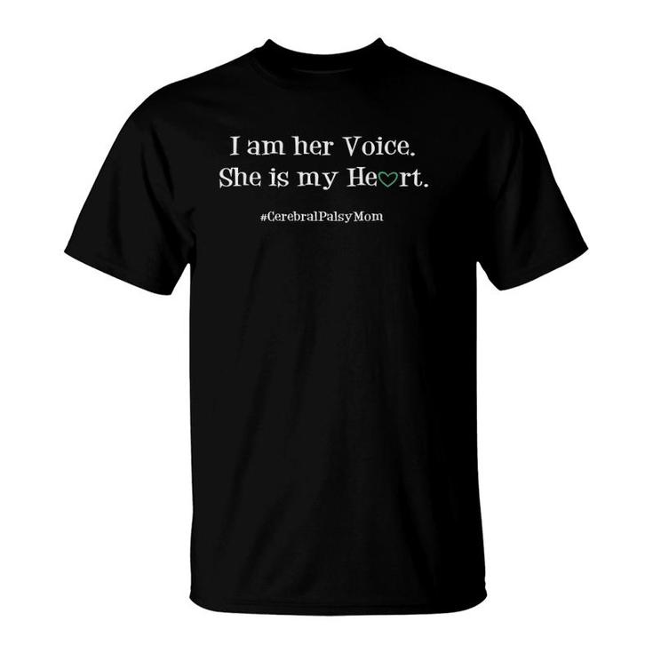 Cerebral Palsy Mom T-Shirt I Am Her Voice She Is My Heart
