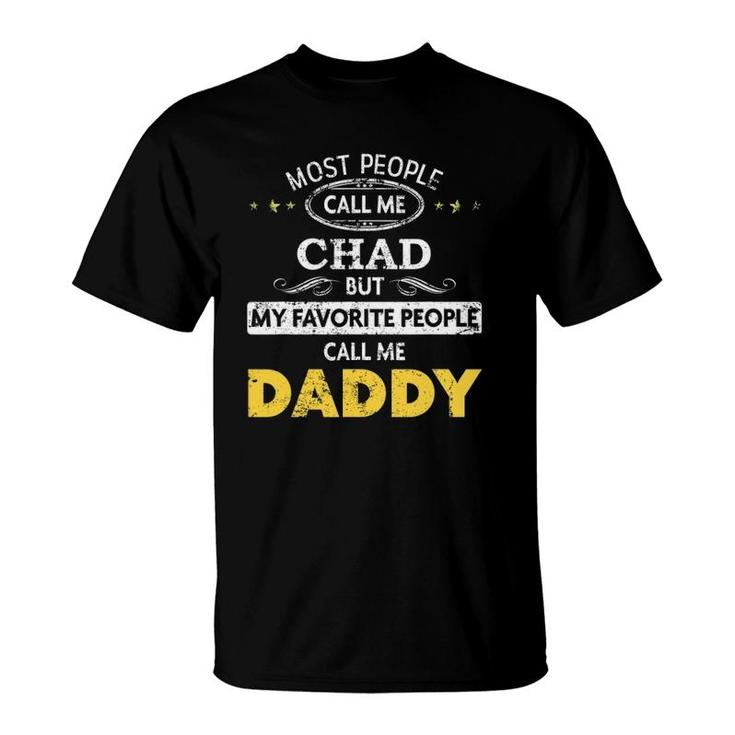 Chad  My Favorite People Call Me Daddy T-Shirt
