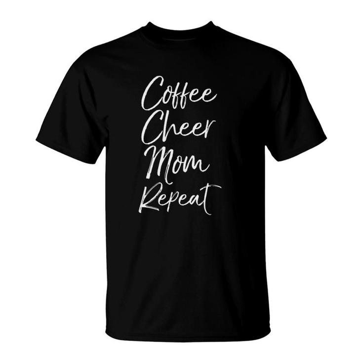 Cheerleader Mother Gift For Women Coffee Cheer Mom Repeat T-Shirt