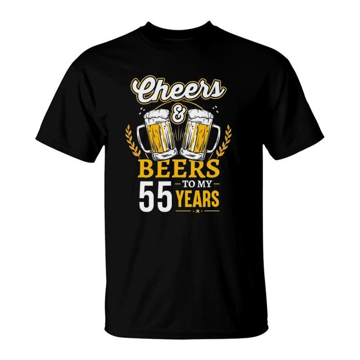 Cheers And Beers To My 55 Years Old 55Th Birthday Gifts T-Shirt