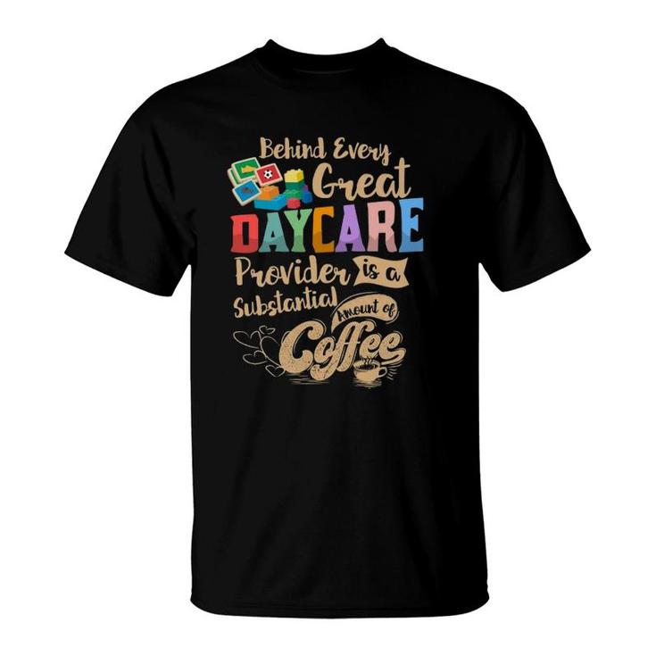 Childcare Provider Daycare Teacher Coffee Lover Drinker  T-Shirt