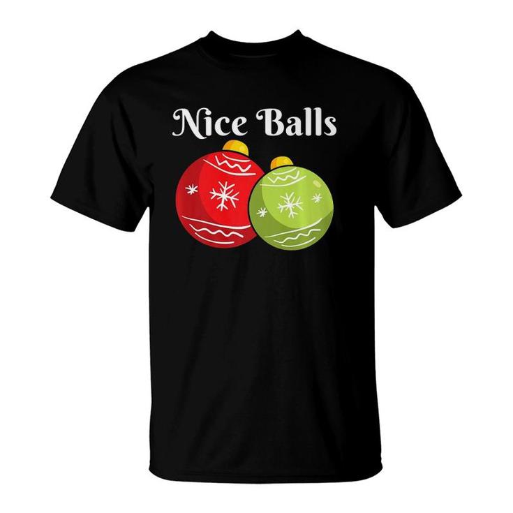 Christmas S Nice Balls Tees Holiday Dirty Jokes Gifts  T-Shirt
