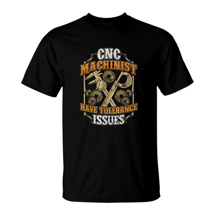 Cnc Machinist Have Tolerance Issues T-Shirt