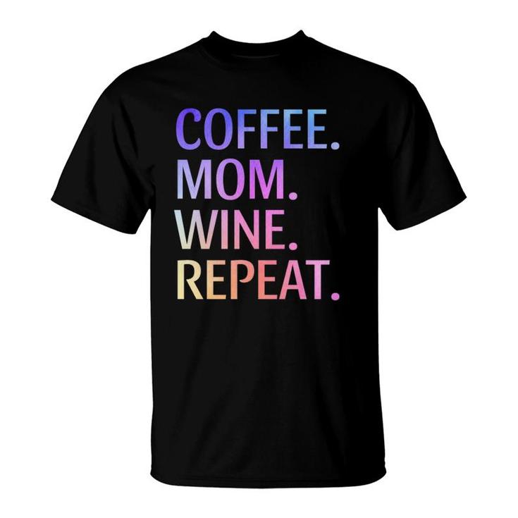 Coffee Mom Wine Repeat Funny Cute Mom Life Coffee Wine Lover T-Shirt