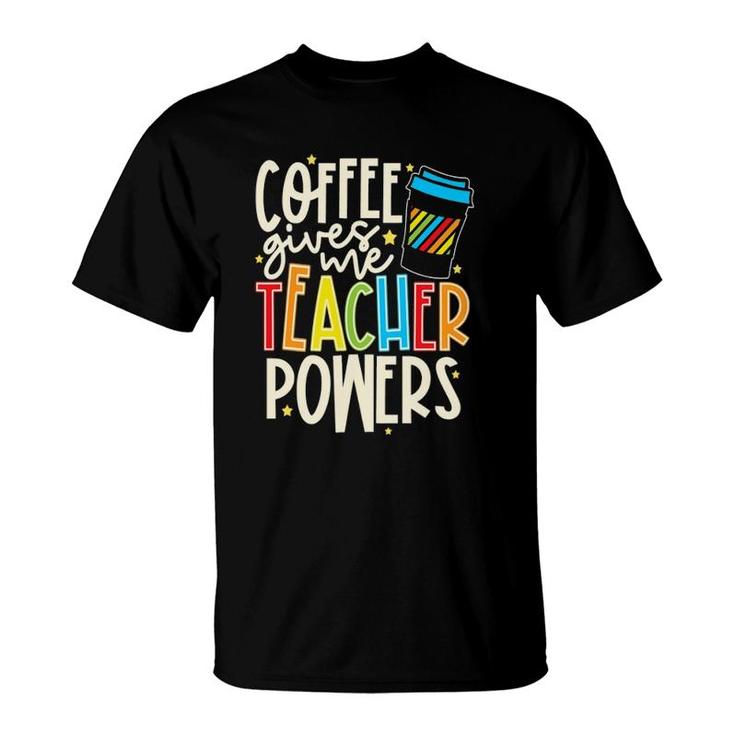 Colorful And Coffee Gives Me Teacher Powers T-Shirt