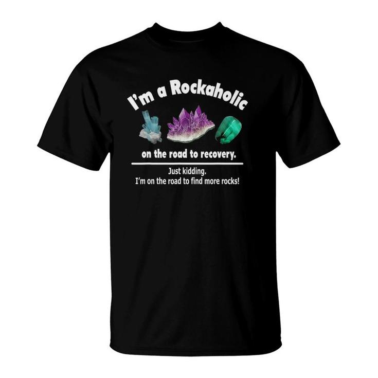 Colorful Rockaholic 3 Crystals For Rock Collectors T-Shirt