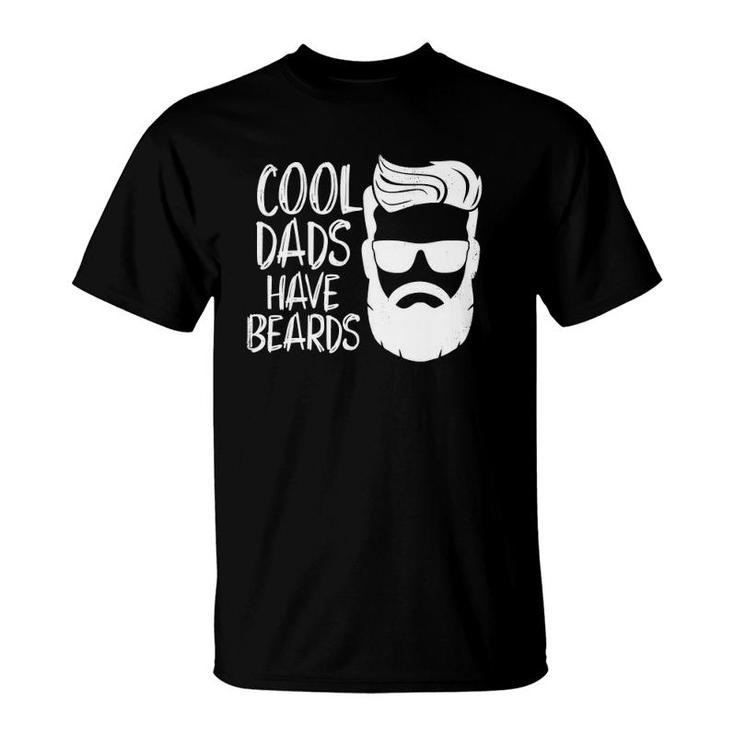 Cool Dads Have Beards S Dad Beard Gifts Men Father T-Shirt