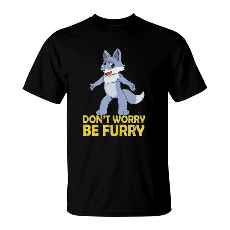 Cool Furry Gif Don't Worry Be Furry  T-Shirt