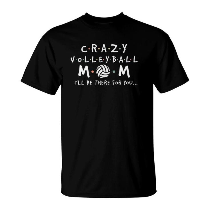 Crazy Volleyball Mom - Funny Mother's Day Sports T-Shirt