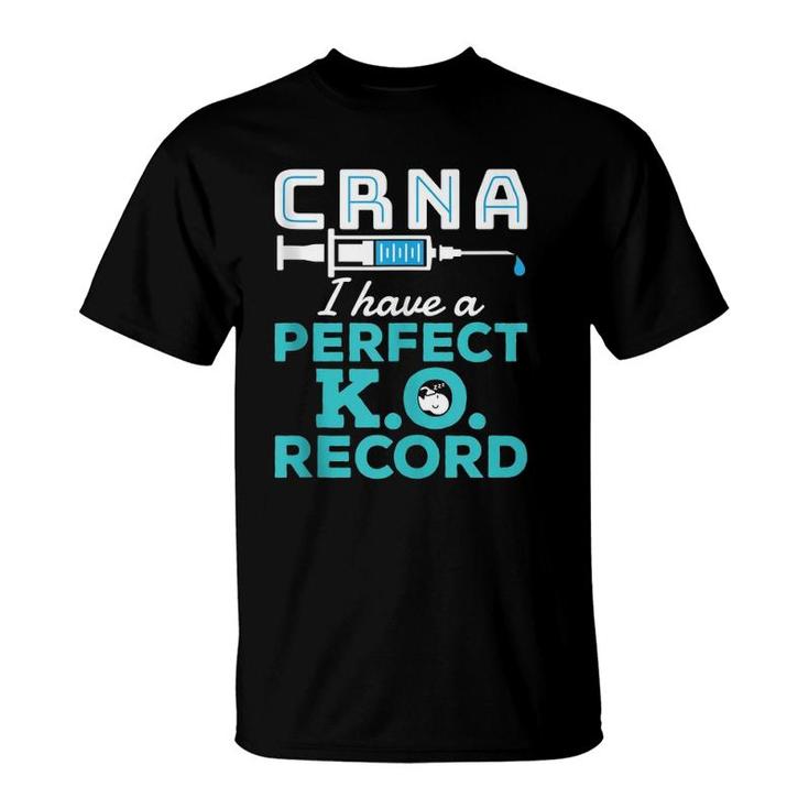Crna Perfect KO Record Rn Registered Nurse Anesthetist T-Shirt