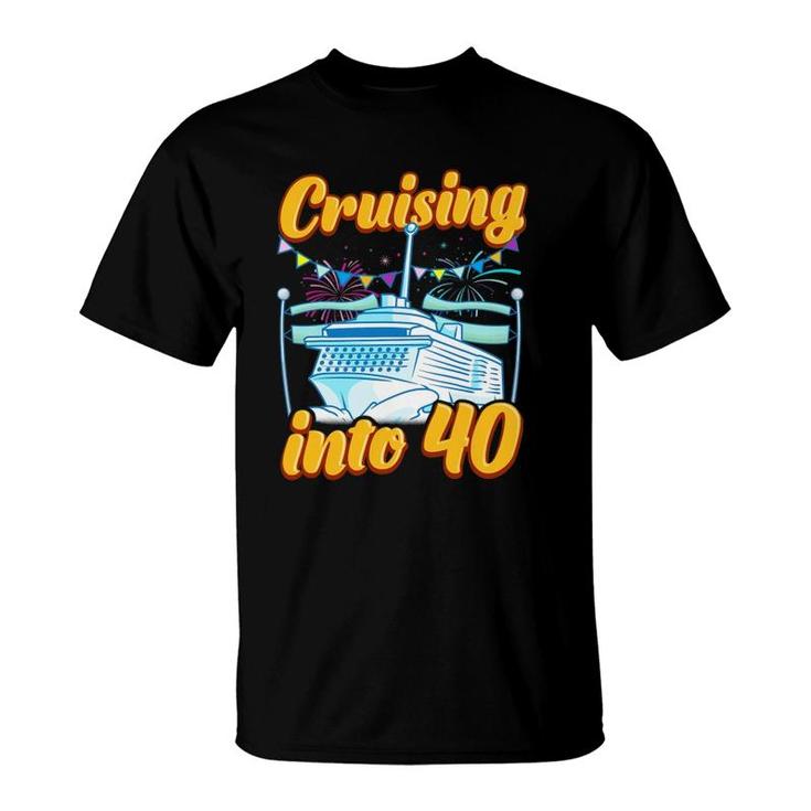 Cruising Into 40 Years Cruising 40Th Birthday Cruise Gift T-Shirt Cruising Into 40 Years Cruising 40Th Birthday Cruise Gift T-Shirt
