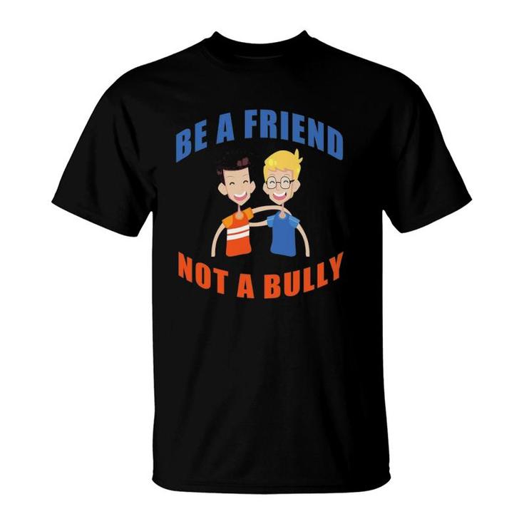 Cute Be A Friend Not A Bully Say No To Bullying T-Shirt