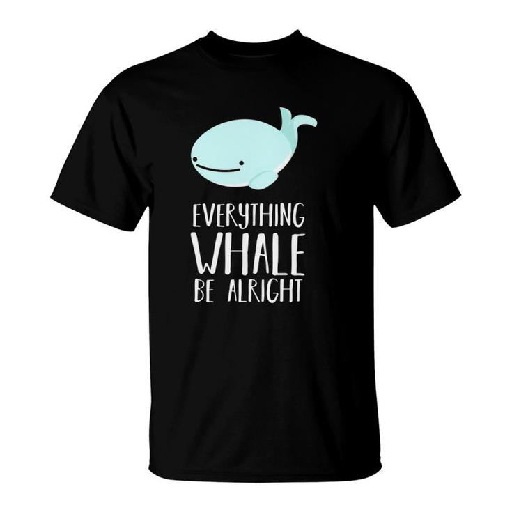 Cute Funny Pun Everything Whale Be Alright - Dad Joke T-Shirt