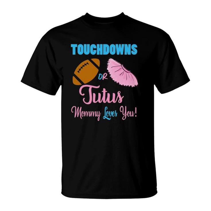 Cute Touchdowns Or Tutus Gender Reveal Party Idea For Mom T-Shirt