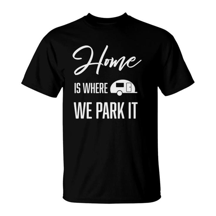 Cute Trendy Home Is Where We Park It Camping T-Shirt