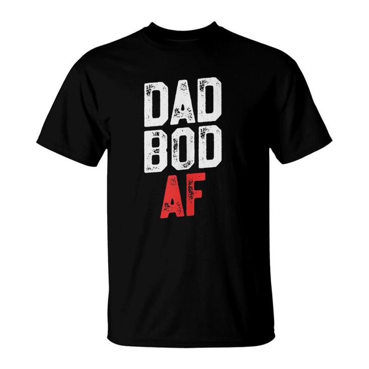 Dad Bod Af - Funny Fitness  Father's Day T-Shirt