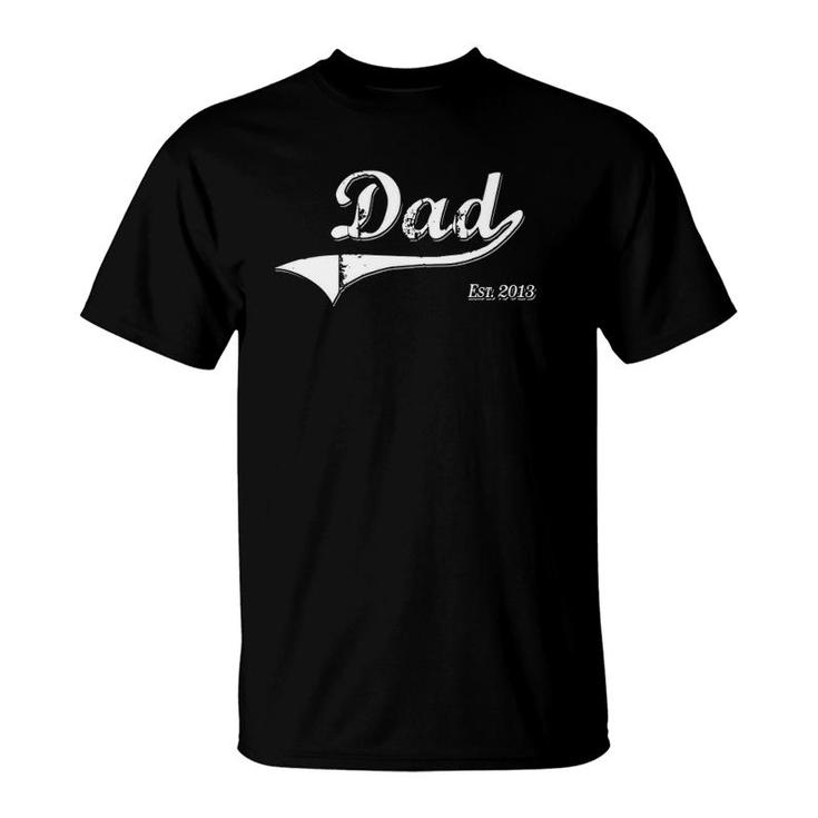 Dad Est 2013 Daddy Established Since 2013 Father's Day Gift T-Shirt
