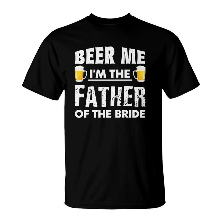 Dad Life S Beer Me Father Of The Bride Funny Men Tees T-Shirt