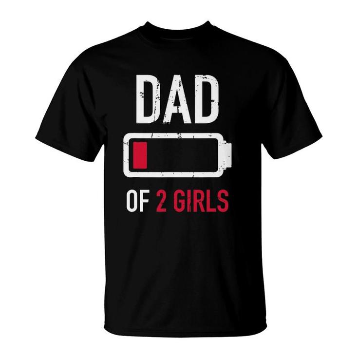 Dad Of 2 Two Girls Low Battery Gift For Father's Day T-Shirt