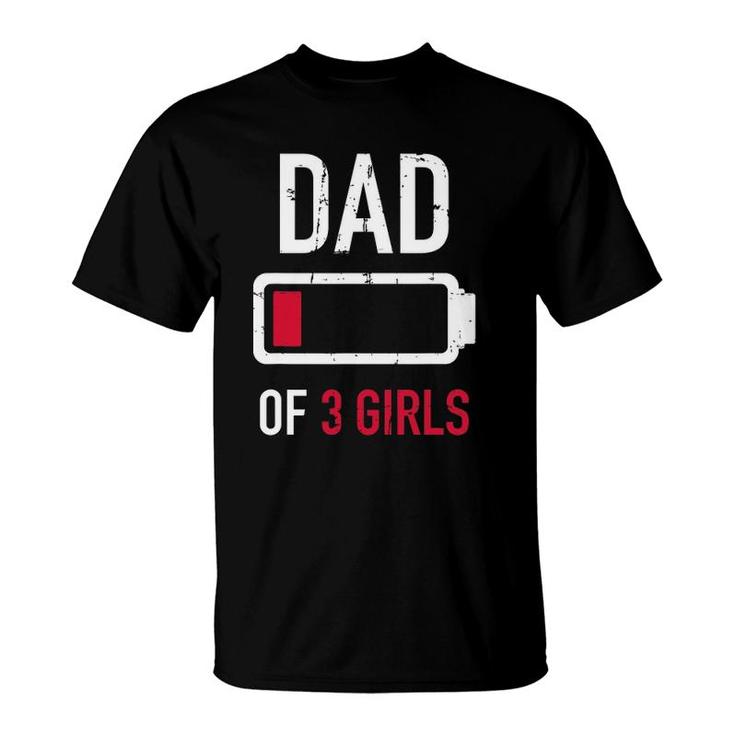 Dad Of 3 Three Girls Low Battery Gift For Father's Day T-Shirt