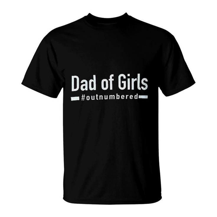 Dad Of Girls Out Numbered T-Shirt
