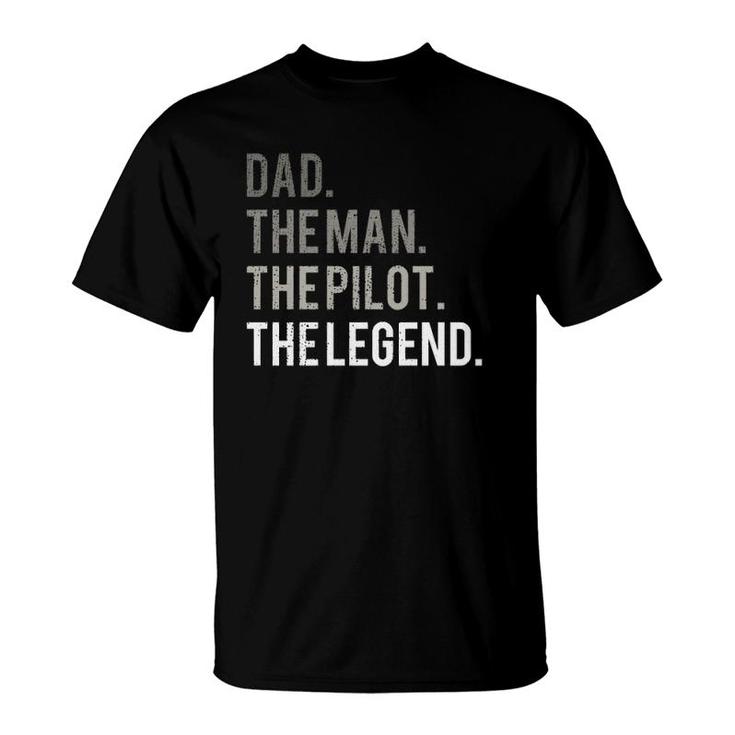 Dad The Man The Pilot The Legend Father Aviation Gift T-Shirt